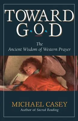 Toward God: The Ancient Wisdom of Western Prayer