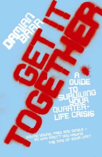 Get it Together: A Guide to Surviving Your Quarterlife Crisis