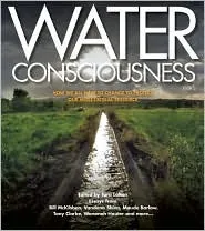 Water Consciousness: How We All Have to Change to Protect Our Most Critical Resource