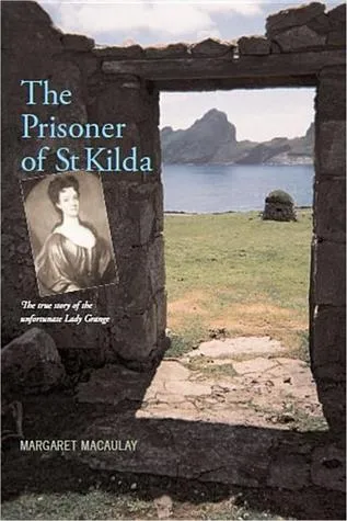 The Prisoner of St. Kilda: The True Story of the Unfortunate Lady Grange