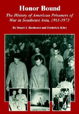 Honor Bound: The History of American Prisoners of War in Southeast Asia, 1961-1973