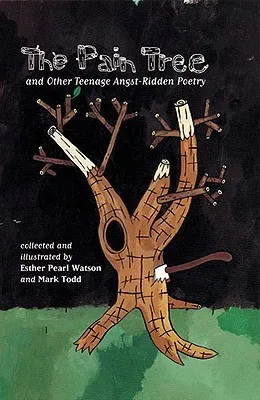 The Pain Tree and Other Teenage Angst-Ridden Poems