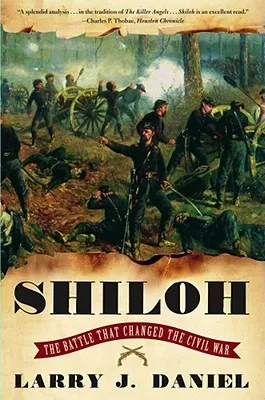 Shiloh: The Battle That Changed the Civil War