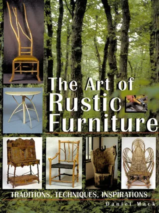 The Art of Rustic Furniture: Traditions, Techniques, Inspirations