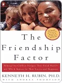 The Friendship Factor: Helping Our Children Navigate Their Social World--And Why It Matters for Their Success and Happiness