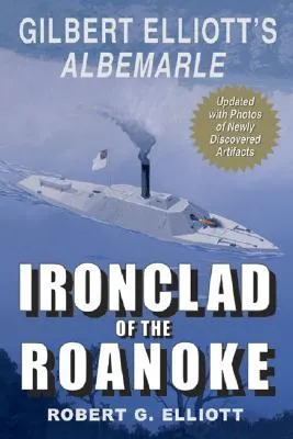 Ironclad of the Roanoke: Gilbert Elliott