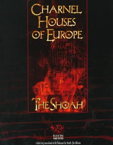 Charnel Houses of Europe: The Shoah: For Wraith: The Oblivion