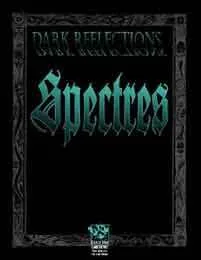 Dark Reflections: Spectres (Wraith: The Oblivion)