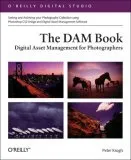 The DAM Book: Digital Asset Management for Photographers: Digital Asset Management for Photographers