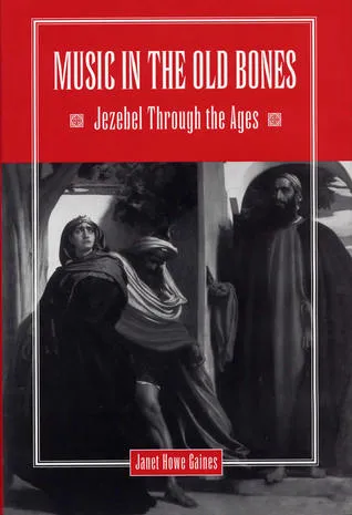 Music in the Old Bones: Jezebel Through the Ages