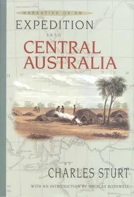 Narrative of an Expedition Into Central Australia: Performed Under the Authority of Her Majesty