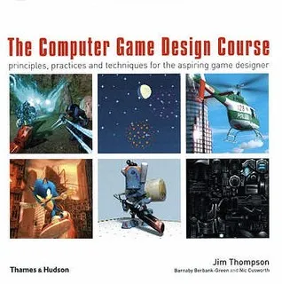 The Computer Game Design Course: Principles, Practices And Techniques For The Aspiring Game Designer