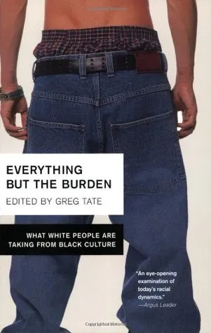 Everything But the Burden: What White People Are Taking from Black Culture