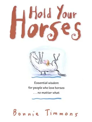 Hold Your Horses: Nuggets of Truth for People Who Love Horses...No Matter What