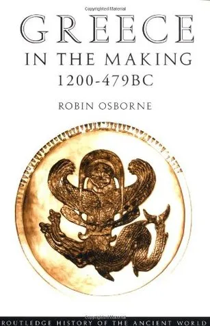 Greece in the Making, 1200-479 B.C.