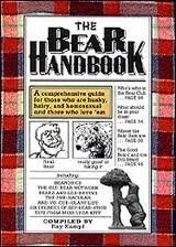 The Bear Handbook: A Comprehensive Guide for Those Who are Husky, Hairy and Homosexual