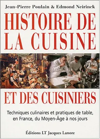 Histoire De La Cuisine Et Des Cuisiniers: Techniques Culinaires Et Pratiques De Table, En France, Du Moyen Âge À Nos Jours