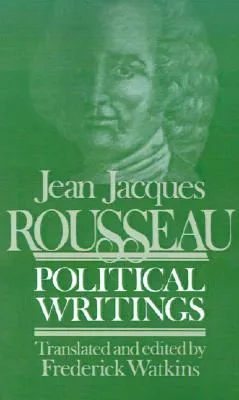 Political Writings/Containing the Social Contract Considerations on the Government of Poland Constitutional Project for Corsica