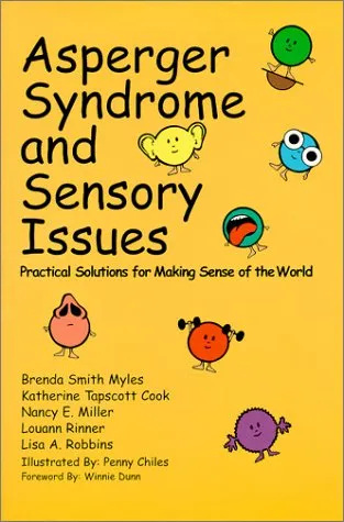 Asperger Syndrome and Sensory Issues: Practical Solutions for Making Sense of the World