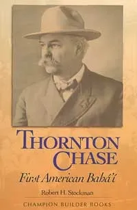 Thornton Chase: First American Baha