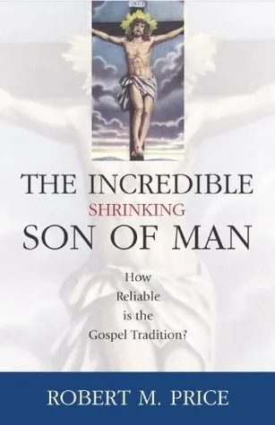 The Incredible Shrinking Son of Man: How Reliable is the Gospel Tradition?