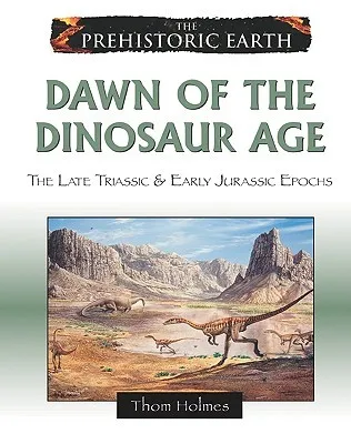 Dawn of the Dinosaur Age: The Late Triassic & Early Jurassic Epochs