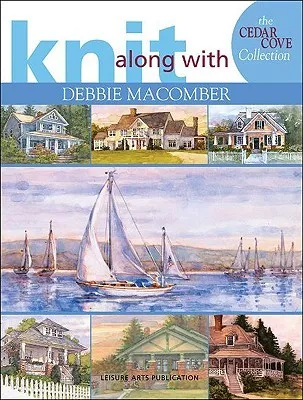 Knit Along with Debbie Macomber: The Cedar Cove Collection