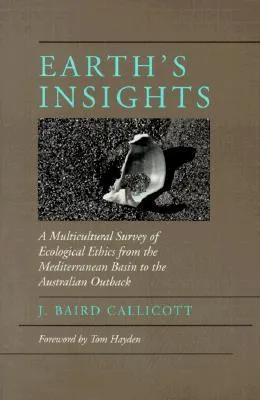 Earth's Insights: A Multicultural Survey of Ecological Ethics from the Mediterranean Basin to the Australian Outback