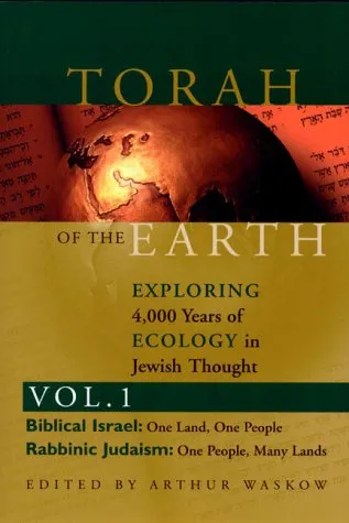 Torah of the Earth Vol 1: Exploring 4,000 Years of Ecology in Jewish Thought: Zionism & Eco-Judaism