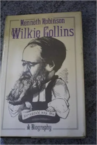 Wilkie Collins: A Biography