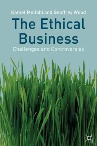 The Ethical Business: Challenges and Controversies