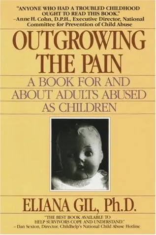 Outgrowing the Pain: A Book for and about Adults Abused as Children