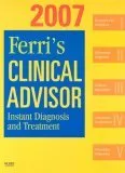 Ferri's Clinical Advisor 2007: Instant Diagnosis and Treatment, Book, Website & Pocketconsult Handheld Software