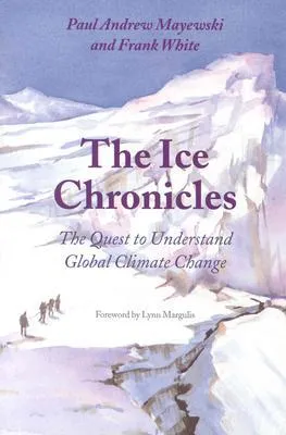 The Ice Chronicles: The Quest to Understand Global Climate Change