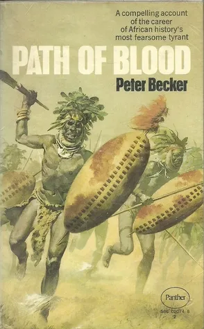 Path of Blood: The Rise and Conquests of Mzilikazi, Founder of the Matabele Tribe Of Southern Africa