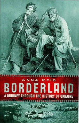 Borderland: A Journey Through the History of Ukraine