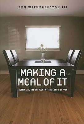 Making a Meal of It: Rethinking the Theology of the Lord