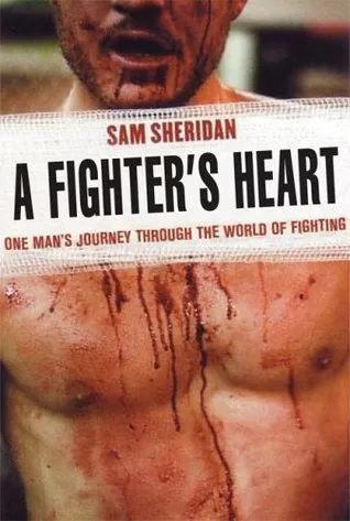 A Fighter's Heart: One Man's Journey Through the World of Fighting