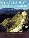 Geology of the North Cascades: A Mountain Mosaic