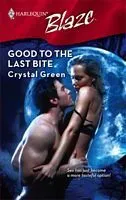 Good to the Last Bite (Harlequin Blaze #426)