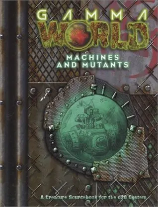 Gamma World: Mutants and Machines (Gamma World d20 3.5 Roleplaying)