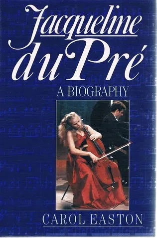 Jacqueline Du Pre: A Life