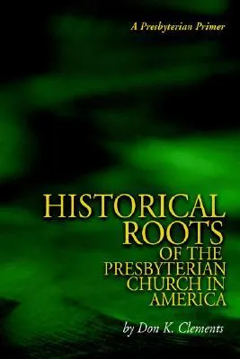 The Historical Roots of the Presbyterian Church in America