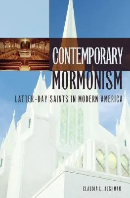 Contemporary Mormonism: Latter-Day Saints in Modern America