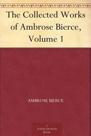 The Collected Writings Of Ambrose Bierce