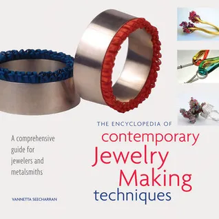 The Encyclopedia of Contemporary Jewelry Making Techniques