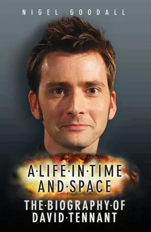 A Life in Time and Space: The Biography of David Tennant