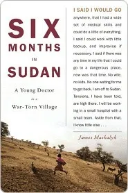 Six Months in Sudan: A Young Doctor in a War-torn Village