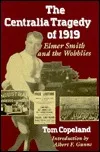 The Centralia Tragedy of 1919: Elmer Smith and the Wobblies