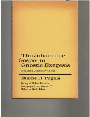 The Johannine Gospel in Gnostic Exegesis (Society of Biblical Literature)